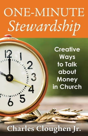 One-Minute Stewardship Creative Ways to Talk about Money in Church