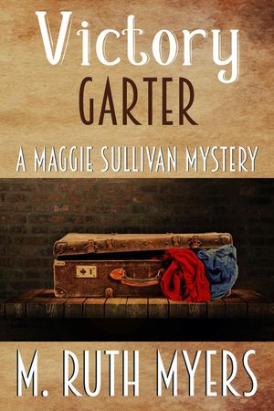 Victory Garter Maggie Sullivan mysteries, #9【電子書籍】[ M. Ruth Myers ]