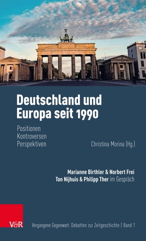 Deutschland und Europa seit 1990 Positionen, Kontroversen, Perspektiven