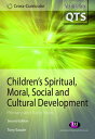 Children′s Spiritual, Moral, Social and Cultural Development Primary and Early Years【電子書籍】 Tony Eaude