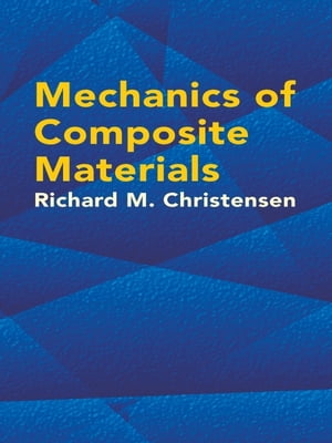 Mechanics of Composite Materials【電子書籍】 Richard Christensen