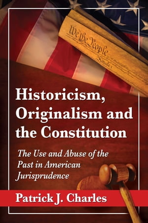 Historicism, Originalism and the Constitution Th