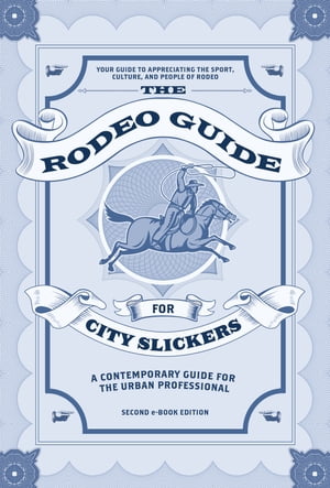The Rodeo Guide for City Slickers