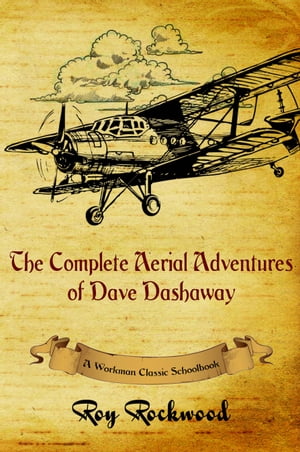 The Complete Aerial Adventures of Dave Dashaway