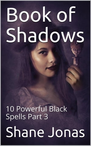 Book of Shadows 10 Powerful Black Spells Part 3 book of shadows, #3Żҽҡ[ Shane Jonas ]