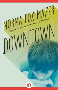 Downtown【電子書籍】[ Norma Fox Mazer ]
