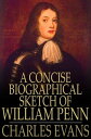 A Concise Biographical Sketch of William Penn【