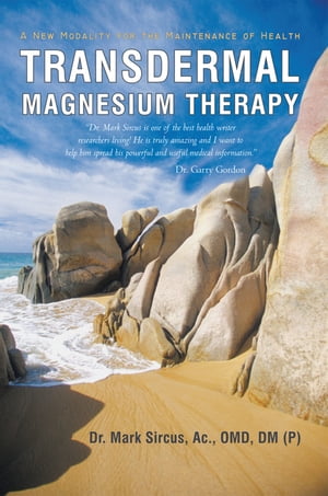 Transdermal Magnesium Therapy A New Modality for the Maintenance of Health