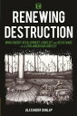 Renewing Destruction Wind Energy Development, Conflict and Resistance in a Latin American Context【電子書籍】 Alexander A. Dunlap