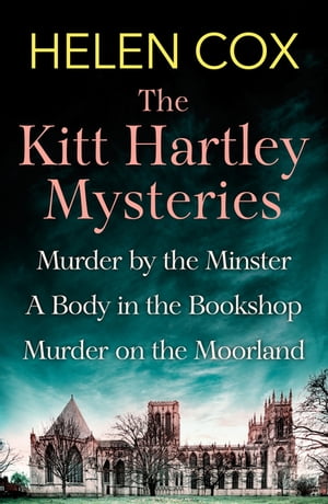 ザ・ボディショップ ギフト（1000円程度） The Collected Kitt Hartley Mysteries Murder by the Minster, A Body in the Bookshop and Murder on the Moorland【電子書籍】[ Helen Cox ]
