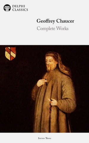 Complete Works of Geoffrey Chaucer (Delphi Classics)