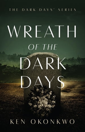 Wreath of the Dark Days The Dark Days Series【電子書籍】[ Ken Okonkwo ]
