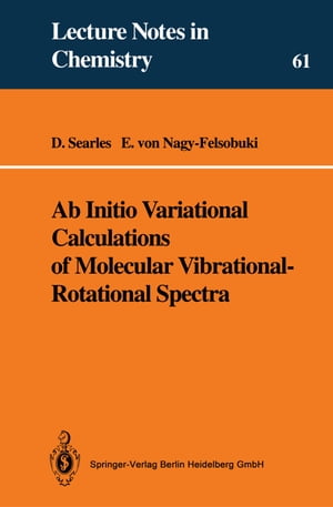 Ab Initio Variational Calculations of Molecular Vibrational-Rotational Spectra【電子書籍】[ Debra J. Searles ]