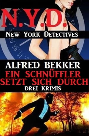 Ein Schn?ffler setzt sich durch: Drei Krimis: N.Y.D. - New York Detectives