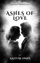 Ashes of Love【電子書籍】 Kasturi Sinha