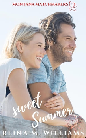 Sweet Summer Montana Matchmakers, #4【電子書籍】[ Reina M. Williams ]