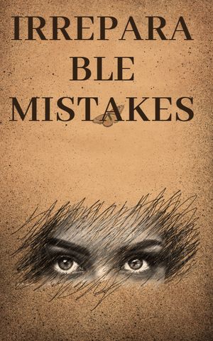 Irreparable Mistakes