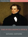 The Intelligence Office (Illustrated)【電子書籍】[ Nathaniel Hawthorne ]