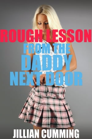 Rough Lesson from the Daddy Next Door【電子書籍】[ Jillian Cumming ]