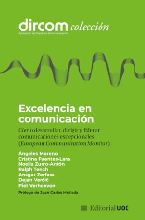 Excelencia en comunicaci?n C?mo desarrollar, dirigir y liderar comunicaciones excepcionales (European Communication Monitor)