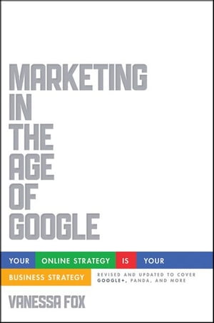 Marketing in the Age of Google, Revised and Updated