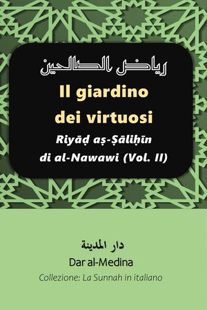 Il giardino dei virtuosi Riyāḍ aṣ-Ṣāliḥīn di al-Nawawi (Vol. II)