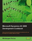 Microsoft Dynamics AX 2009 Development Cookbook【電子書籍】[ Mindaugas Pocius ]