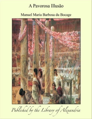 A Pavorosa Illus?oŻҽҡ[ Manuel Maria Barbosa du Bocage ]