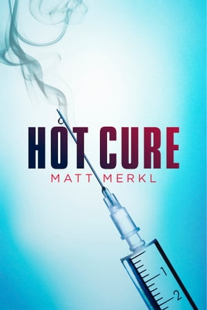 Hot Cure【電子書籍】[ Matt Merkl ]