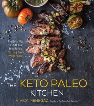 The Keto Paleo Kitchen 80 Delicious Low-Carb, Grain- and Dairy-Free Recipes【電子書籍】 Vivica Menegaz