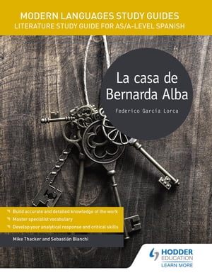 Modern Languages Study Guides: La casa de Bernarda Alba Literature Study Guide for AS/A-level Spanish
