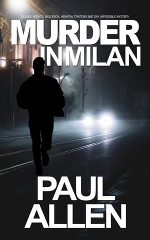 Murder in Milan Traitors Bad Day【電子書籍】[ Paul Allen ]