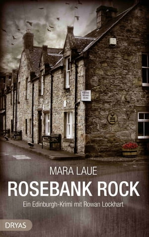 ROSEBANK Rosebank Rock Ein Edinburgh-Krimi mit Rowan Lockhart【電子書籍】[ Mara Laue 