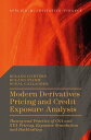 Modern Derivatives Pricing and Credit Exposure Analysis Theory and Practice of CSA and XVA Pricing, Exposure Simulation and Backtesting【電子書籍】 Roland Lichters