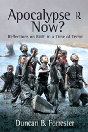 Apocalypse Now? Reflections on Faith in a Time of Terror