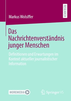 Das Nachrichtenverst?ndnis junger Menschen Definitionen und Erwartungen im Kontext aktueller journalistischer Information【電子書籍】[ Markus Wolsiffer ]