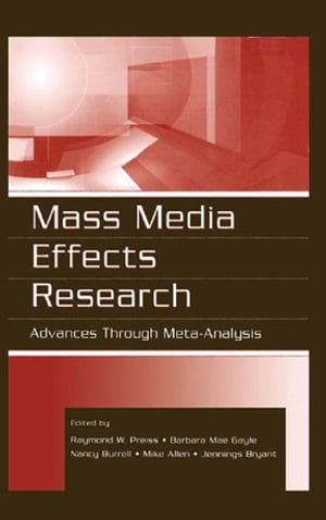 Mass Media Effects Research Advances Through Meta-Analysis