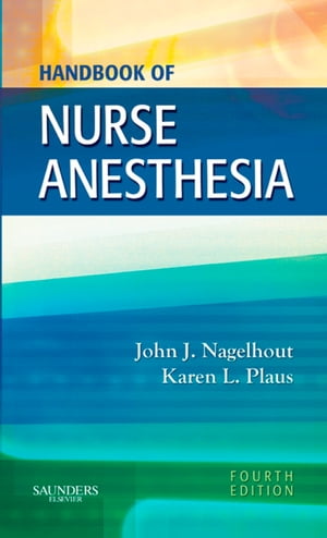 Handbook of Nurse Anesthesia - E-Book