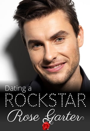 Dating a Rockstar Rockstar, #2【電子書籍】[ Rose Garter ]