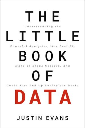 ŷKoboŻҽҥȥ㤨The Little Book of Data Understanding the Powerful Analytics that Fuel AI, Make or Break Careers, and Could Just End Up Saving the WorldŻҽҡ[ Justin Evans ]פβǤʤ2,933ߤˤʤޤ