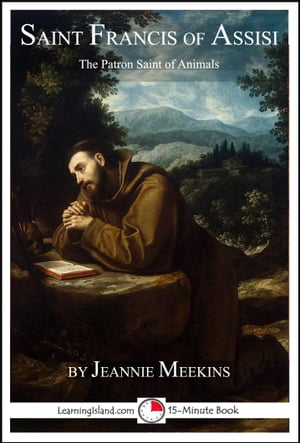 Saint Francis of Assisi: The Patron Saint of AnimalsŻҽҡ[ Jeannie Meekins ]