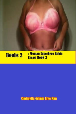 Boobs 2 Woman Superhero Robin Breast Book 2Żҽҡ[ Cinderella Grimm Free Man ]
