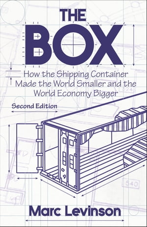 The Box How the Shipping Container Made the World Smaller and the World Economy Bigger - Second Edition with a new chapter by the author【電子書籍】[ Marc Levinson ]