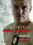 Surviving Pablo Escobar "Popeye" The Hitman 23 years and 3 months in prison【電子書籍】[ Jhon Jairo Vel?squez V?squez ]