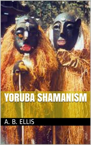 ŷKoboŻҽҥȥ㤨Yoruba shamanismŻҽҡ[ A. B. Ellis ]פβǤʤ442ߤˤʤޤ