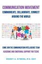 Communication Movement Communicate, Collaborate, Connect, Around the World Academic and Emotional Support for Teens【電子書籍】 Wendy A. Nyberg M.S. EdIT
