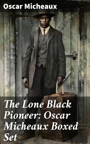 The Lone Black Pioneer: Oscar Micheaux Boxed Set The Conquest, The Hom...