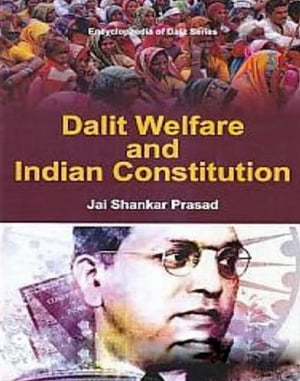 Dalit Welfare And Indian Constitution【電子書籍】[ Jai Shankar Prasad ]