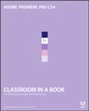 Adobe Premiere Pro CS4 Classroom in a Book