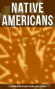 Native Americans: 22 Books on History, Mythology, Culture & Linguistic Studies History of the Great Tribes, Language, Customs & Legends of Cherokee, Iroquois, Sioux, Navajo, Zu?i…